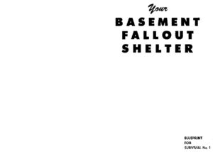 Cover of Your Basement Fallout Shelter Blueprint for Survival No.1